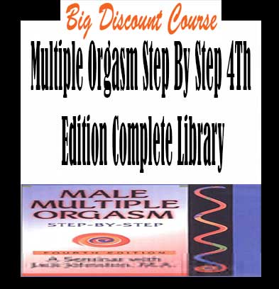 Multiple Orgasm Step By Step Th Edition Complete Library