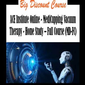 ACE Institute Online - MediCupping Vacuum Therapy - Home Study – Full Course (MD-FC)