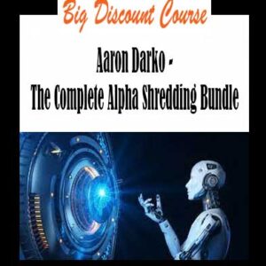 Aaron Darko - The Complete Alpha Shredding Bundle