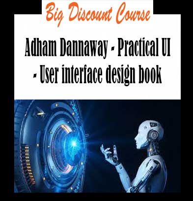 Adham Dannaway - Practical UI - User interface design book