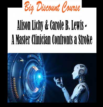 Alison Lichy & Carole B. Lewis - A Master Clinician Confronts a Stroke