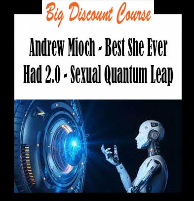 Andrew Mioch - Best She Ever Had 2.0 - Sexual Quantum Leap