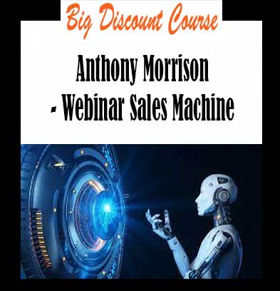 Anthony Morrison - Webinar Sales Machine