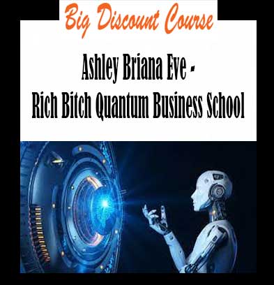 Ashley Briana Eve - Rich Bitch Quantum Business School