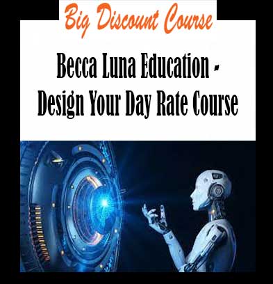 Becca Luna Education - Design Your Day Rate Course