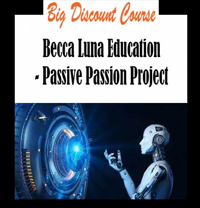 Becca Luna Education - Passive Passion Project