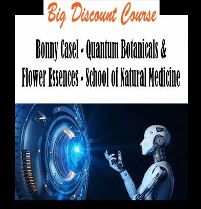 Bonny Casel - Quantum Botanicals & Flower Essences - School of Natural Medicine