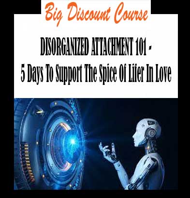 Briana Macwilliam - DISORGANIZED ATTACHMENT 101 - 5 Days To Support The Spice Of Lifer In Love