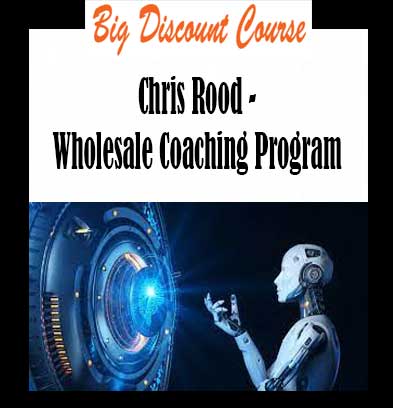 Chris Rood - Wholesale Coaching Program