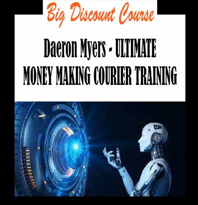 Daeron Myers - ULTIMATE MONEY MAKING COURIER TRAINING