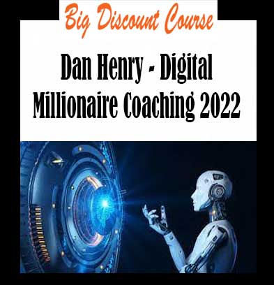 Dan Henry - Digital Millionaire Coaching 2022