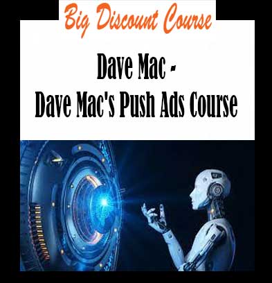 Dave Mac - Dave Mac's Push Ads Course