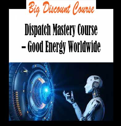 Dispatch Mastery Course – Good Energy Worldwide