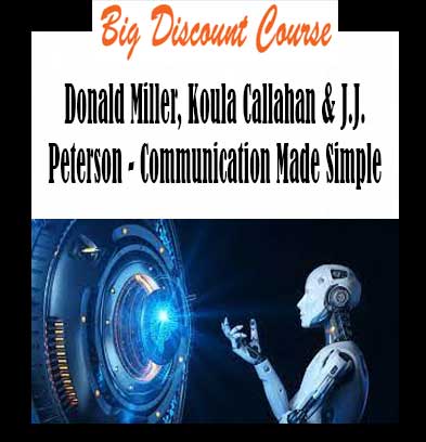 Donald Miller, Koula Callahan & J.J. Peterson - Communication Made Simple