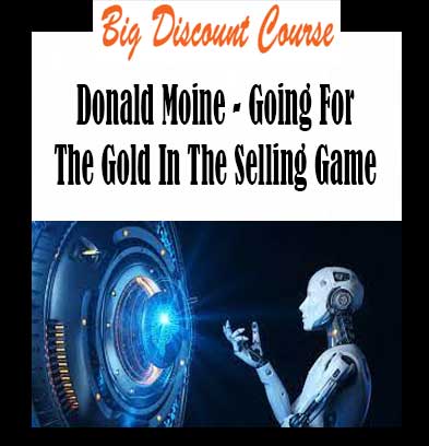 Donald Moine - Going For The Gold In The Selling Game