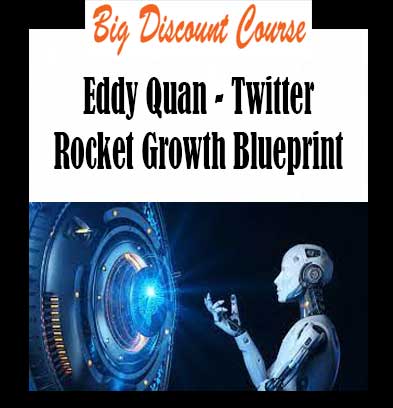 Eddy Quan - Twitter Rocket Growth Blueprint