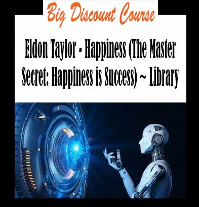 Eldon Taylor - Happiness (The Master Secret: Happiness is Success) ~ Library