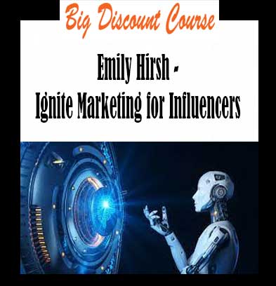 Emily Hirsh - Ignite Marketing for Influencers