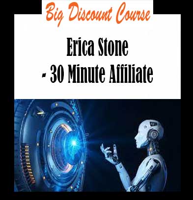 Erica Stone - 30 Minute Affiliate