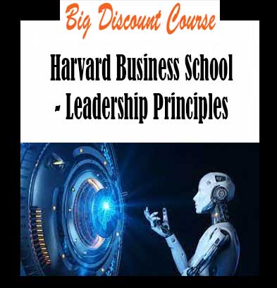 Harvard Business School - Leadership Principles