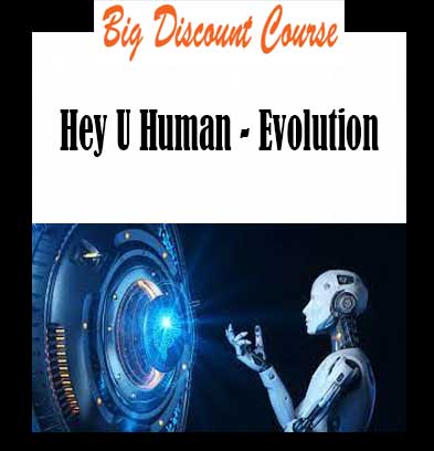 Hey U Human - Evolution