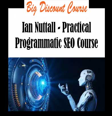 Ian Nuttall - Practical Programmatic SEO Course