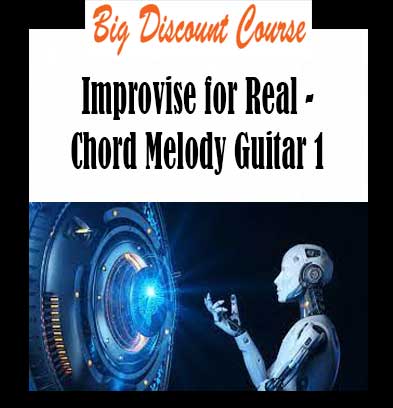 Improvise for Real - Chord Melody Guitar 1