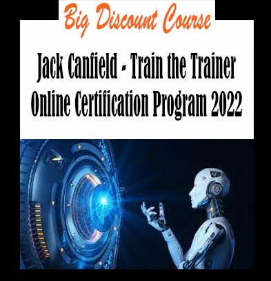 Jack Canfield - Train the Trainer Online Certification Program 2022