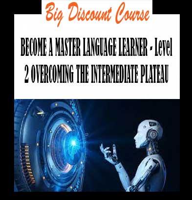 Luca Lampariello - BECOME A MASTER LANGUAGE LEARNER - Level 2 OVERCOMING THE INTERMEDIATE PLATEAU