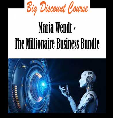 Maria Wendt - The Millionaire Business Bundle