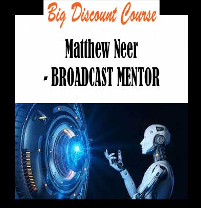 Matthew Neer - BROADCAST MENTOR