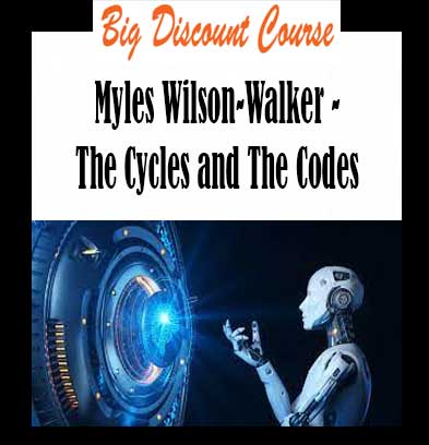 Myles Wilson-Walker - The Cycles and The Codes