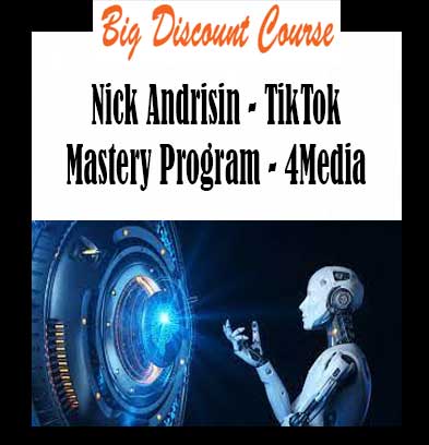 Nick Andrisin - TikTok Mastery Program - 4Media