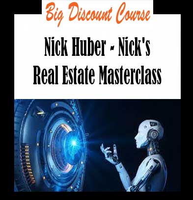 Nick Huber - Nick's Real Estate Masterclass