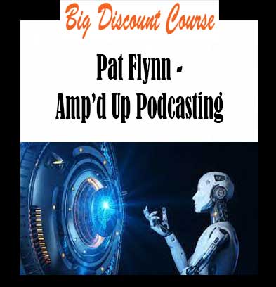 Pat Flynn - Amp’d Up Podcasting