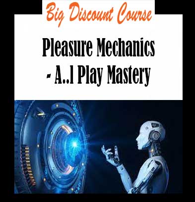 Pleasure Mechanics - A..l Play Mastery