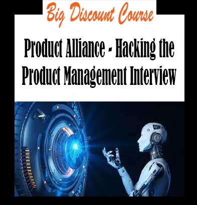 Product Alliance - Hacking the Product Management Interview