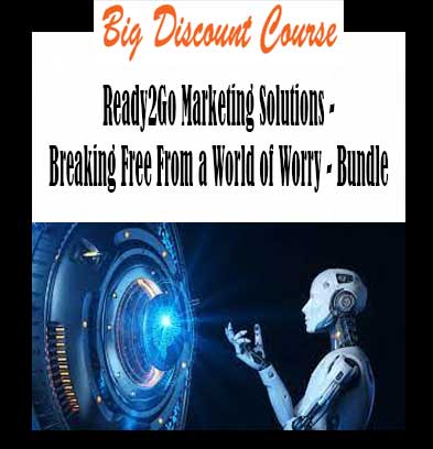 Ready2Go Marketing Solutions - Breaking Free From a World of Worry - Bundle