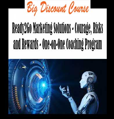 Ready2Go Marketing Solutions - Courage, Risks and Rewards - One-on-One Coaching Program