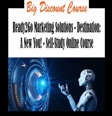 Ready2Go Marketing Solutions - Destination: A New You! - Self-Study Online Course