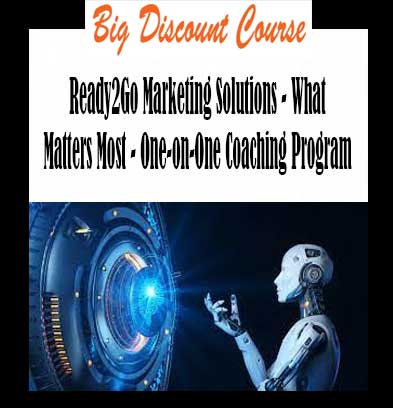 Ready2Go Marketing Solutions - What Matters Most - One-on-One Coaching Program