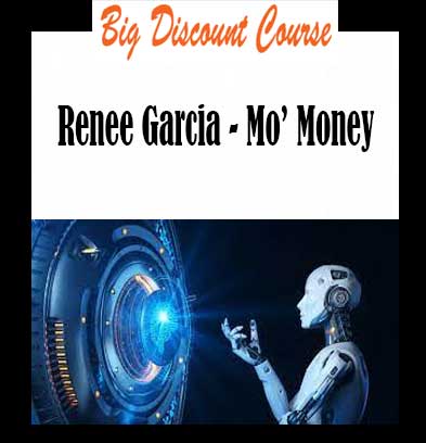 Renee Garcia - Mo’ Money