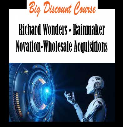 Richard Wonders - Rainmaker Novation-Wholesale Acquisitions