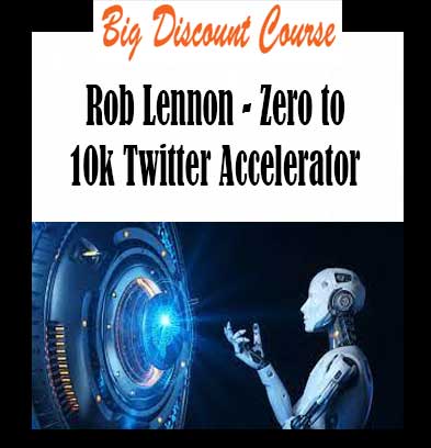 Rob Lennon - Zero to 10k Twitter Accelerator