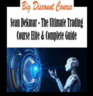 Sean Dekmar - The Ultimate Trading Course Elite & Complete Guide