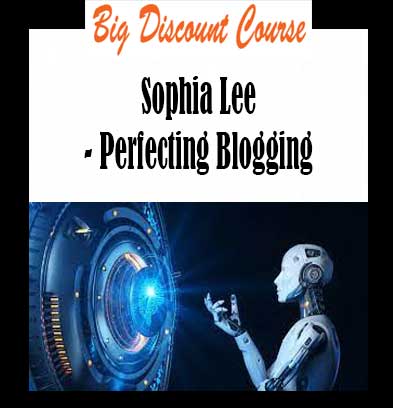 Sophia Lee - Perfecting Blogging