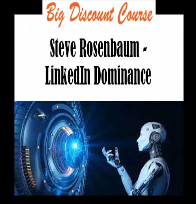 Steve Rosenbaum - LinkedIn Dominance