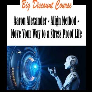 Aaron Alexander - Align Method - Move Your Way to a Stress Proof Life