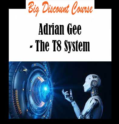 Adrian Gee - The T8 System