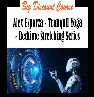 Alex Esparza - Tranquil Yoga - Bedtime Stretching Series